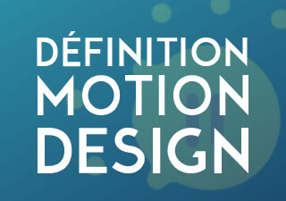 Qu’est ce que le Motion Design – Définitions et exemples