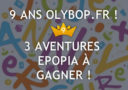 [Concours 9 ans Olybop] Epopia : Gagnez 3 Aventures sur mesure dont vous êtes le héros ! [Terminé]